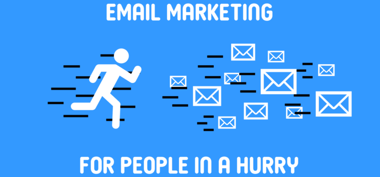 Email Marketing for People in a Hurry