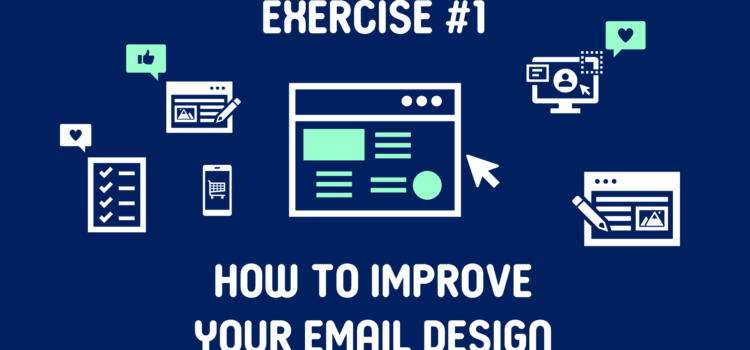 Exercise #1 Flywheel: How to Improve your Email Design