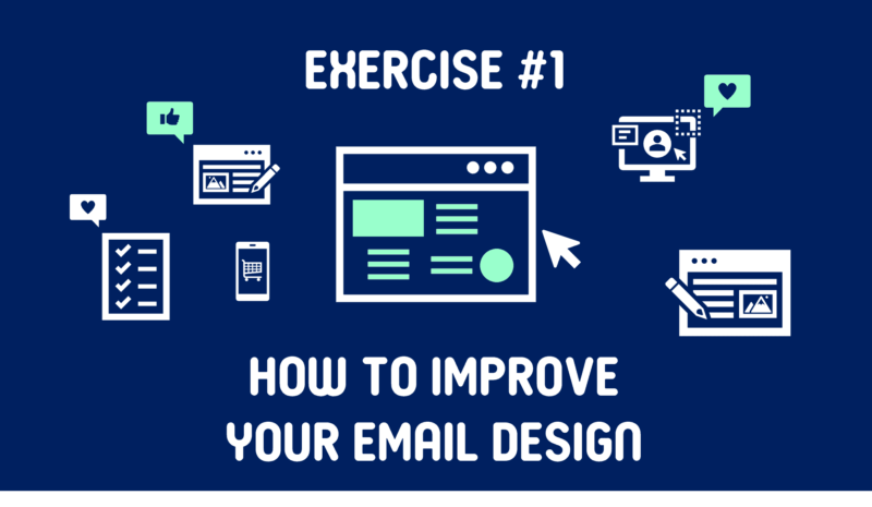 Exercise #1 Flywheel: How to Improve your Email Design